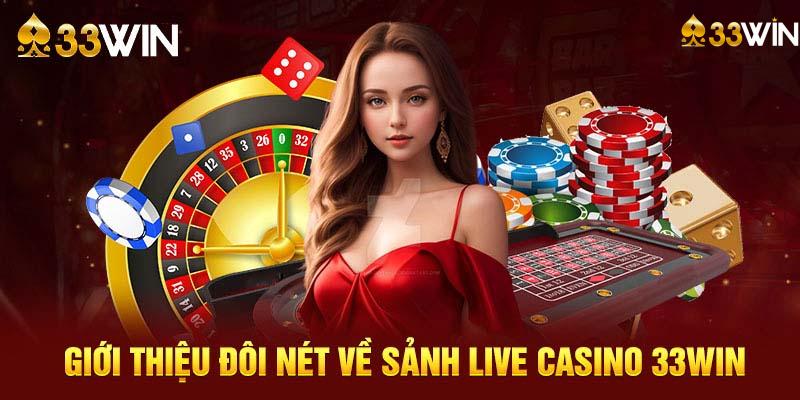 Giới Thiệu Về Sảnh Live Casino 33win 