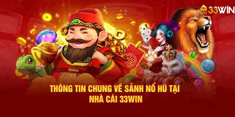 Giới thiệu về sảnh Nổ hũ 33win